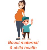 Boost maternal & child health